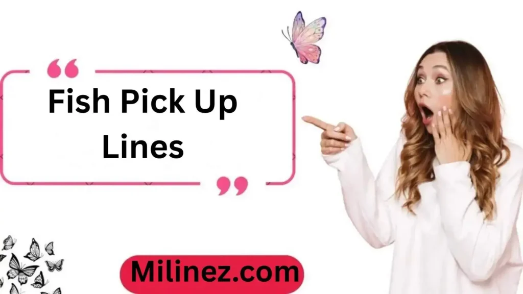 Fish Pick Up Lines: Reel in Your Crush with These Fin-tastic Lines!