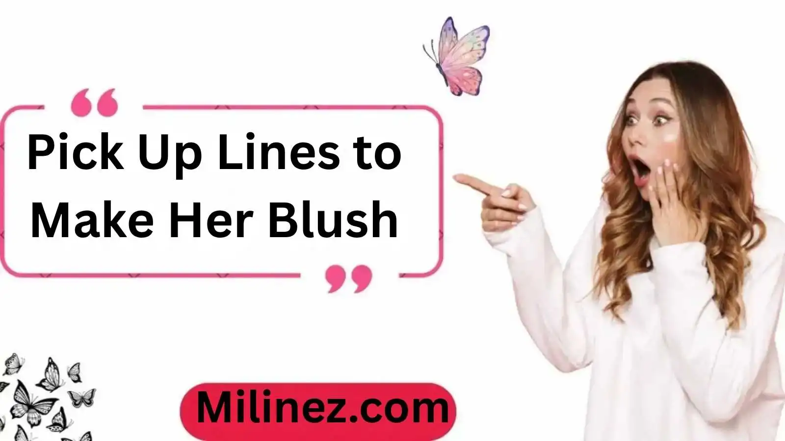 Read more about the article Pick Up Lines to Make Her Blush